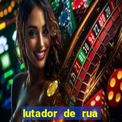 lutador de rua filme completo dublado mega filmes